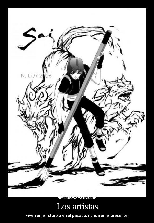 Los artistas - viven en el futuro o en el pasado; nunca en el presente.