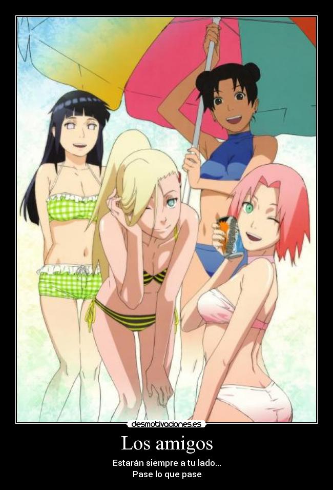 Los amigos - Estarán siempre a tu lado...
Pase lo que pase