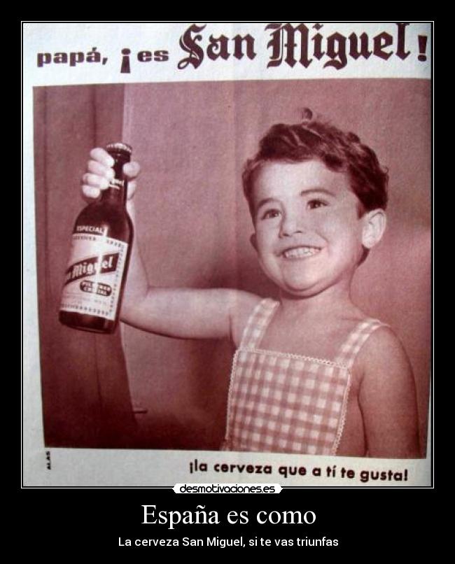 España es como - La cerveza San Miguel, si te vas triunfas