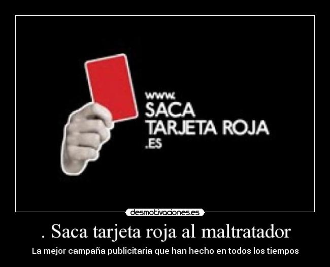 . Saca tarjeta roja al maltratador - 