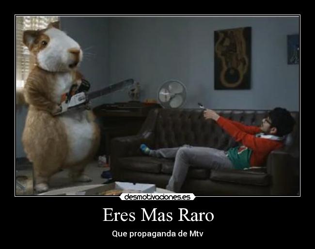 Eres Mas Raro - Que propaganda de Mtv