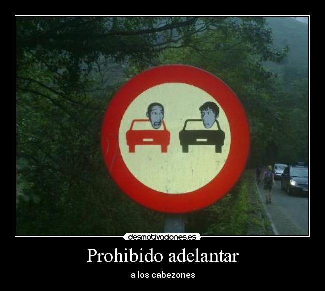 Prohibido adelantar - a los cabezones