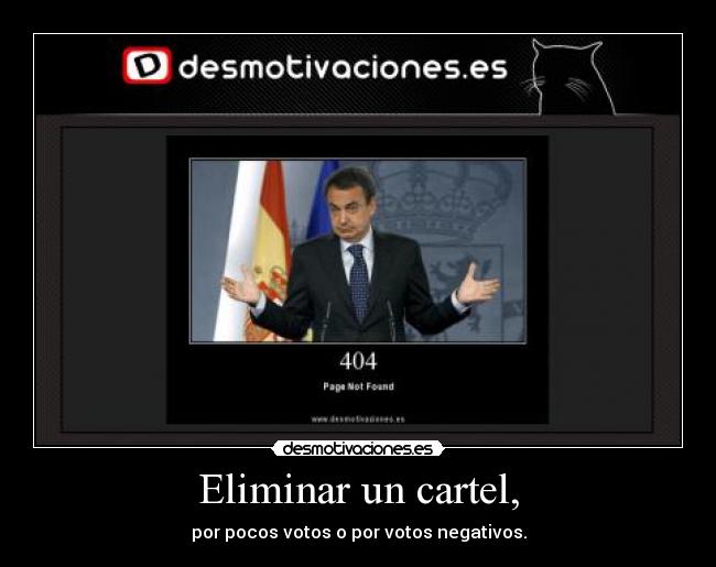 Eliminar un cartel, - por pocos votos o por votos negativos.