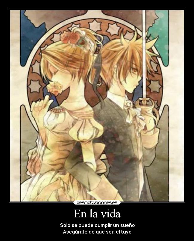 En la vida - Solo se puede cumplir un sueño
Asegúrate de que sea el tuyo