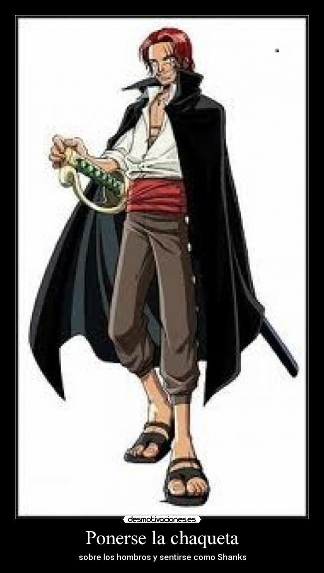 Ponerse la chaqueta - sobre los hombros y sentirse como Shanks