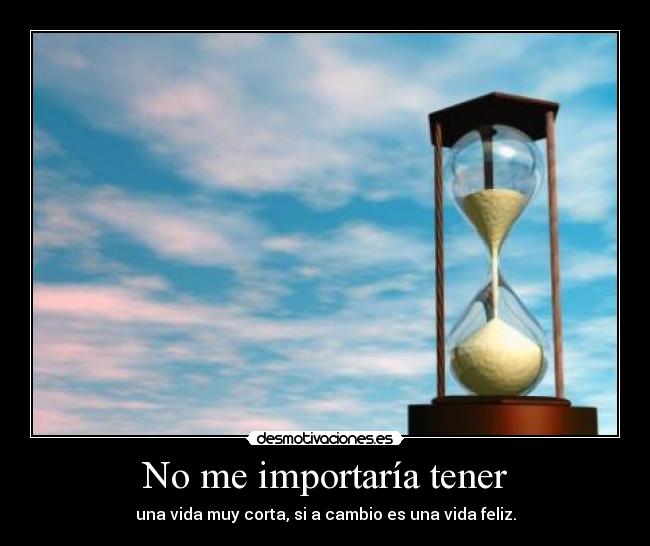 No me importaría tener -