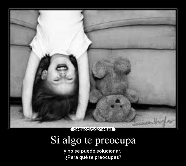 Si algo te preocupa -