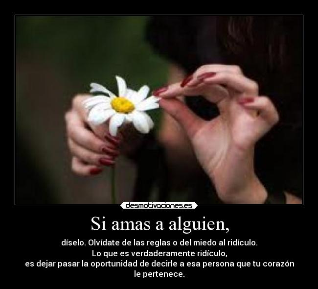 Si amas a alguien, -