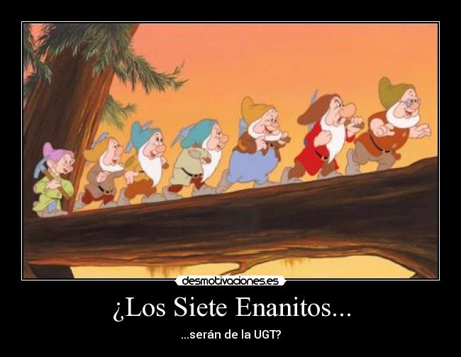 ¿Los Siete Enanitos... - ...serán de la UGT?