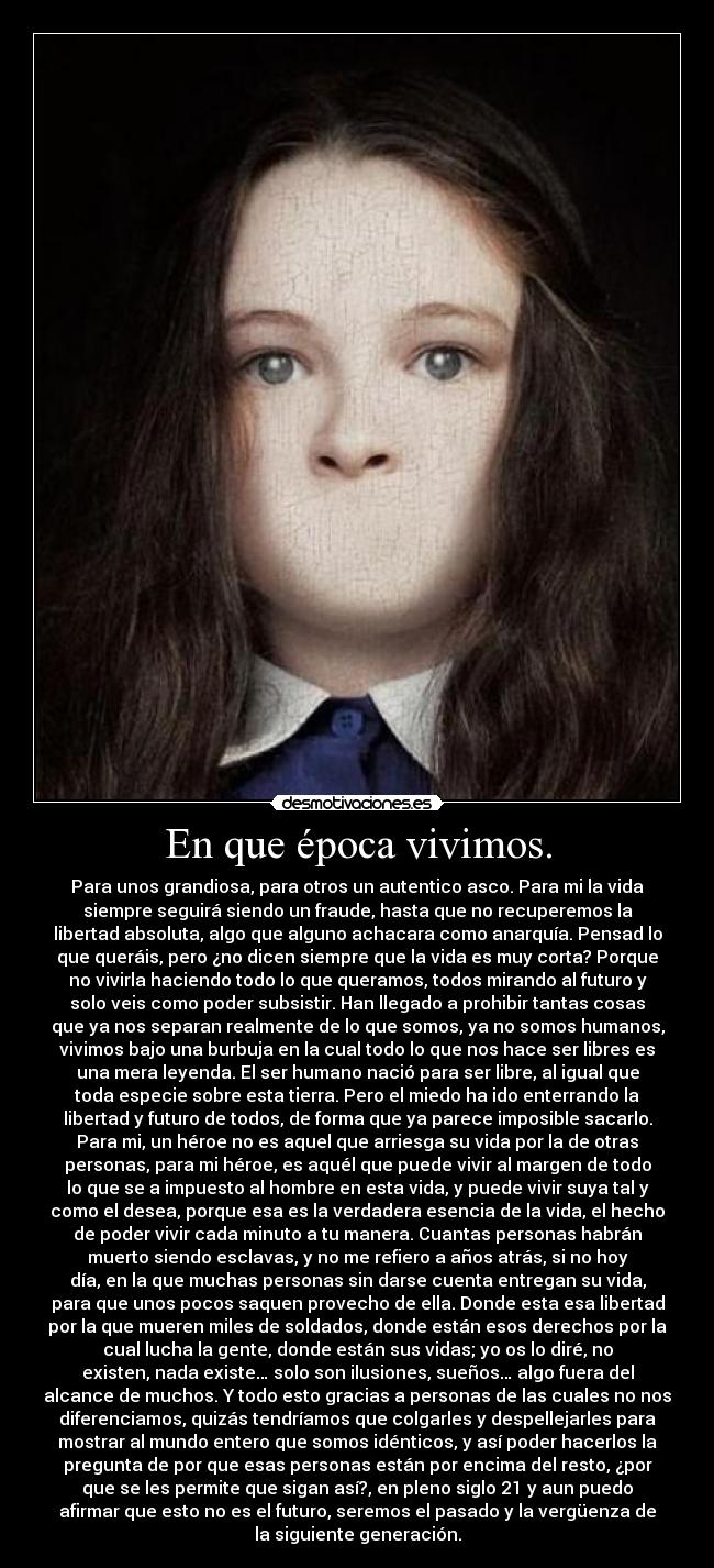 En que época vivimos. -