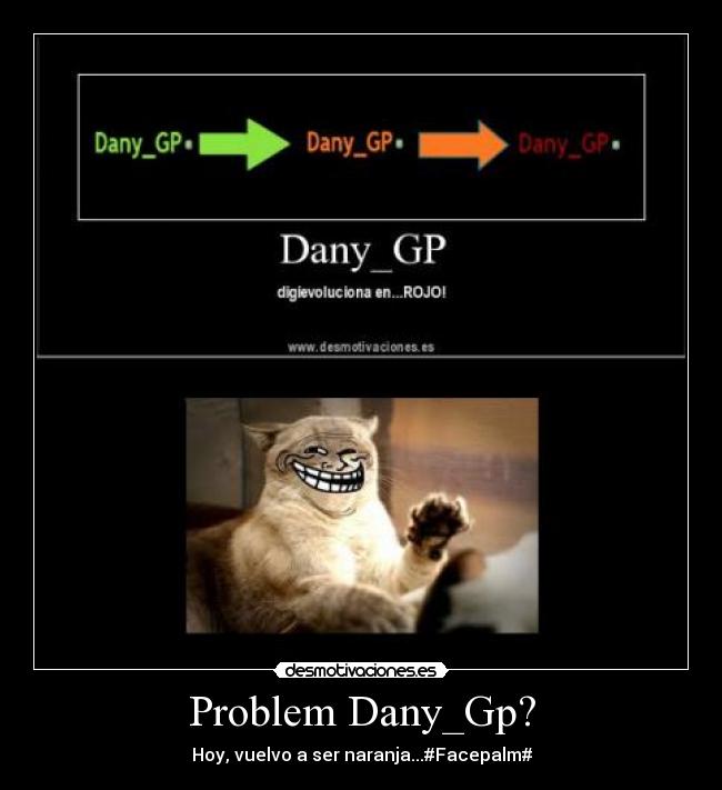 carteles gatostroll verde naranja rojo ayer era rojo hoy vuelvo ser naranja jajaja danygp desmotivaciones