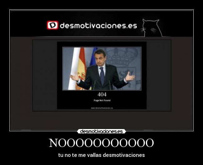 NOOOOOOOOOOO - tu no te me vallas desmotivaciones