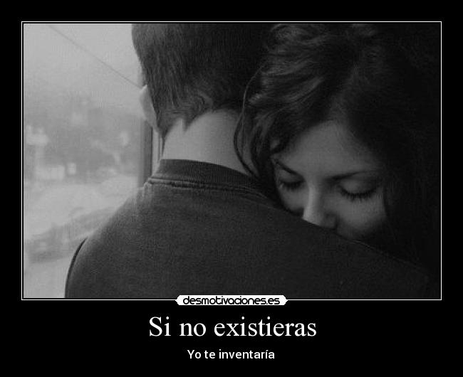 Si no existieras - Yo te inventaría
