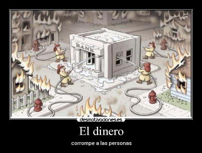 El dinero - corrompe a las personas