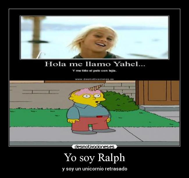 Yo soy Ralph - y soy un unicornio retrasado