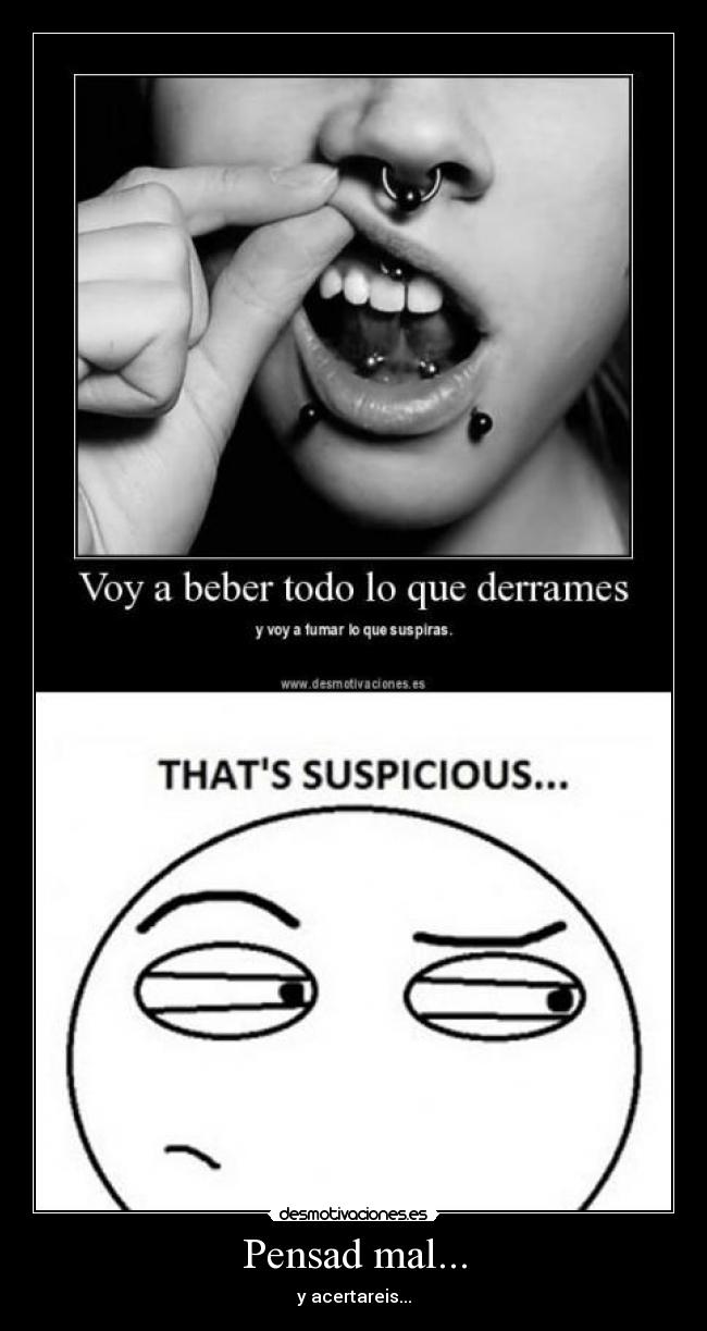 Pensad mal... - y acertareis...