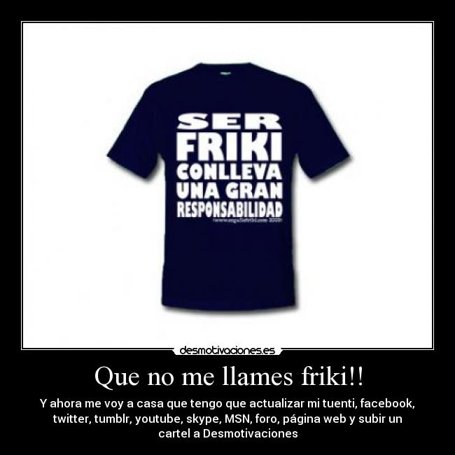 Que no me llames friki!! - 