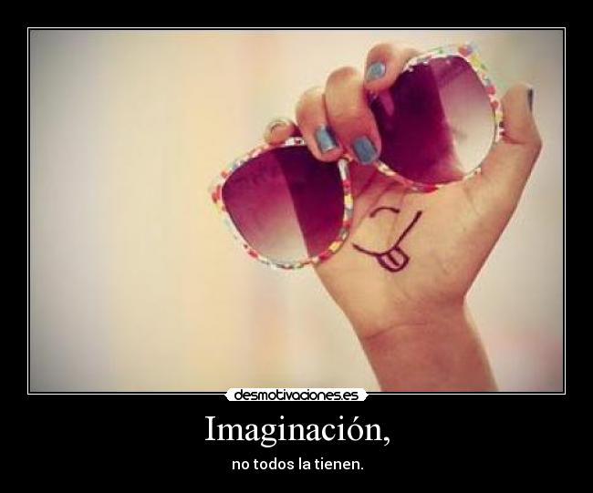 Imaginación, -