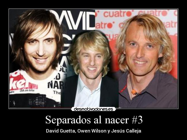 Separados al nacer #3 - David Guetta, Owen Wilson y Jesús Calleja