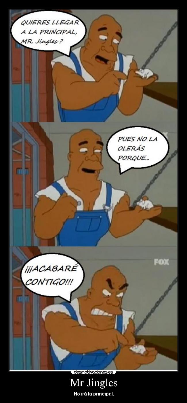 Mr Jingles - No irá la principal.