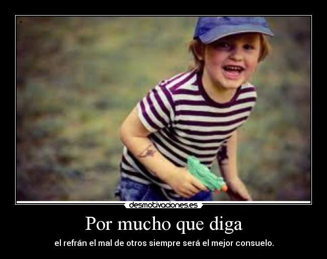 Por mucho que diga -