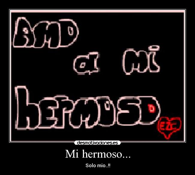 Mi hermoso... - Solo mio..!!