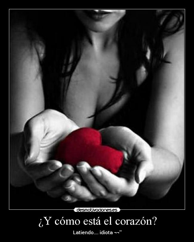 ¿Y cómo está el corazón? - 
