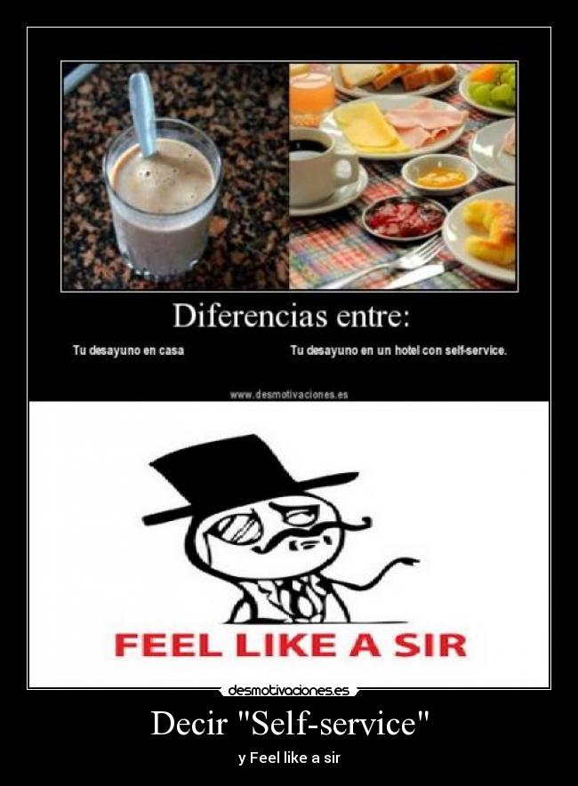 Decir Self-service - y Feel like a sir