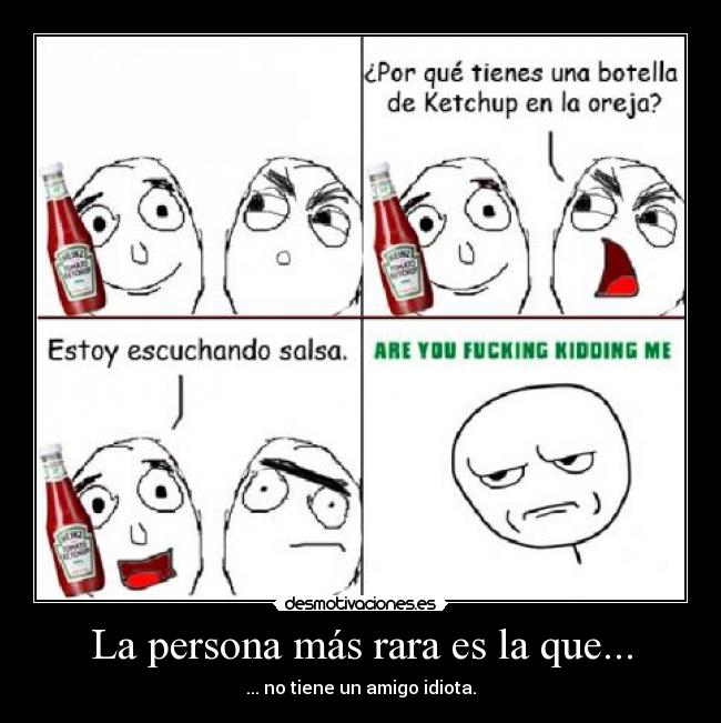 La persona más rara es la que... -