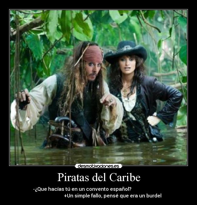 Piratas del Caribe - -¿Que hacías tú en un convento español?
+Un simple fallo, pensé que era un burdel
