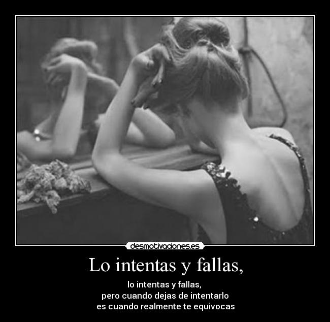 Lo intentas y fallas, - 