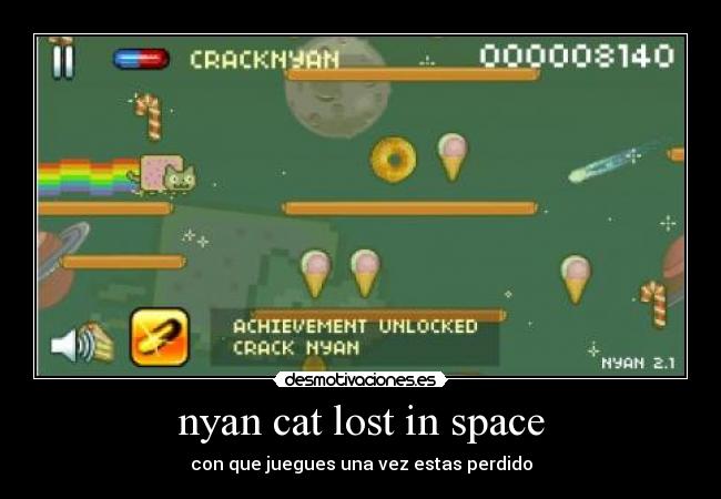 nyan cat lost in space - con que juegues una vez estas perdido