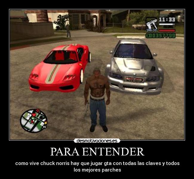 PARA ENTENDER - como vive chuck norris hay que jugar gta con todas las claves y todos
los mejores parches