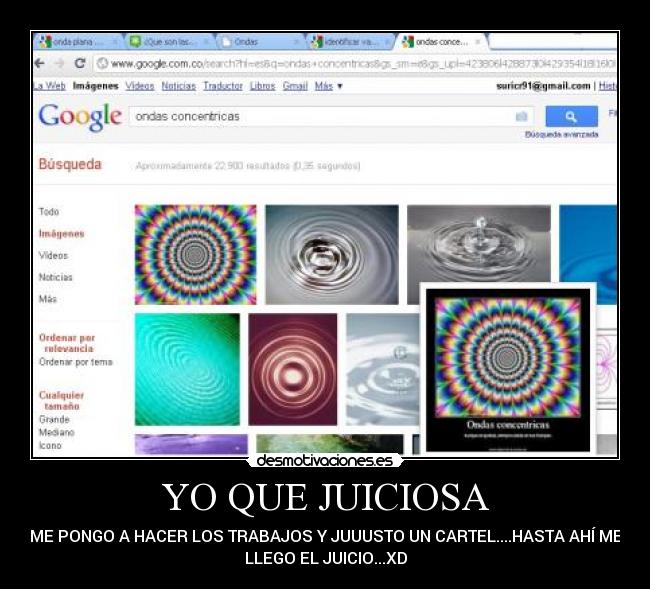 YO QUE JUICIOSA - ME PONGO A HACER LOS TRABAJOS Y JUUUSTO UN CARTEL....HASTA AHÍ ME
LLEGO EL JUICIO...XD