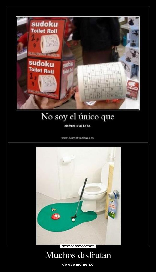 Muchos disfrutan - de ese momento,