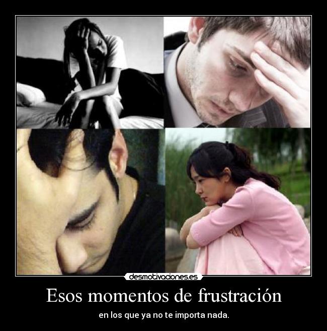 Esos momentos de frustración - 