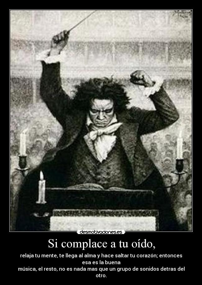 Si complace a tu oído, -