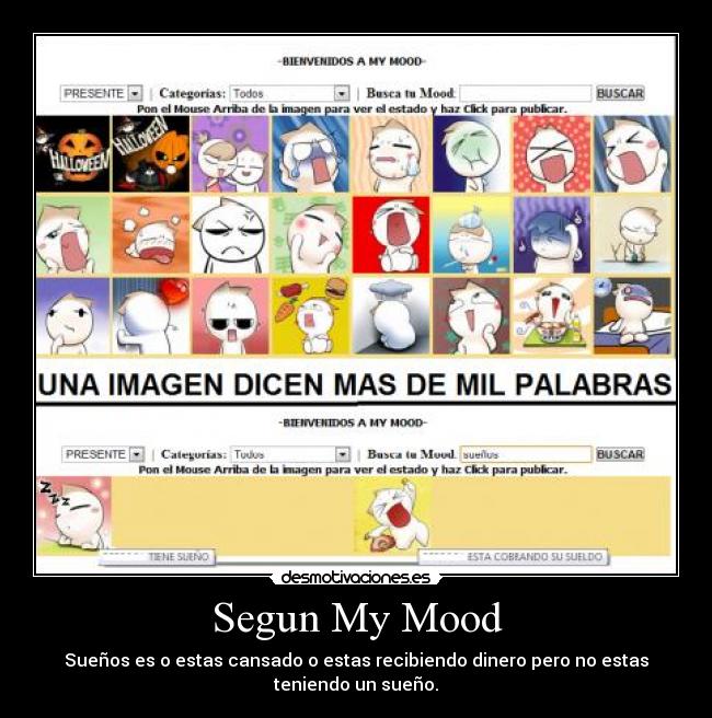 Segun My Mood - Sueños es o estas cansado o estas recibiendo dinero pero no estas
teniendo un sueño.
