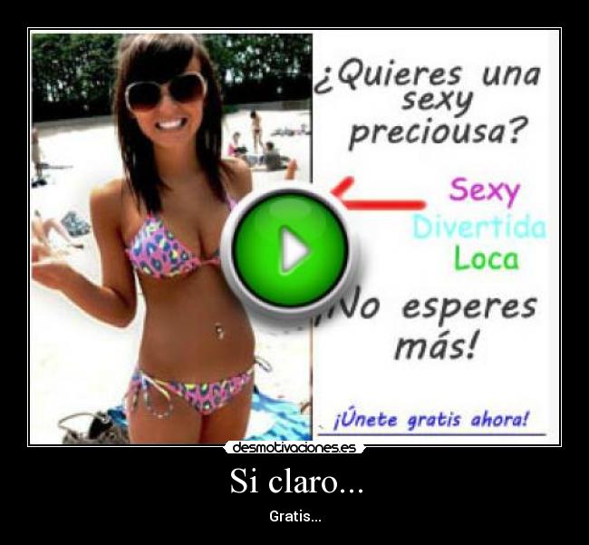 Si claro... - Gratis...