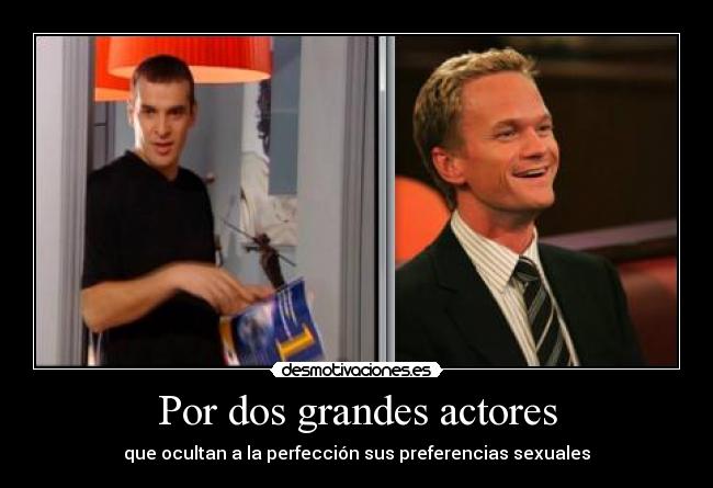Por dos grandes actores - que ocultan a la perfección sus preferencias sexuales