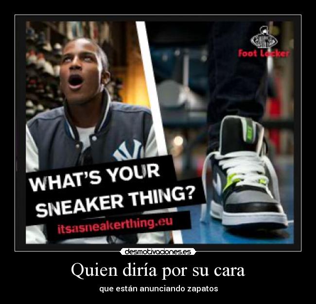 Quien diría por su cara - que están anunciando zapatos