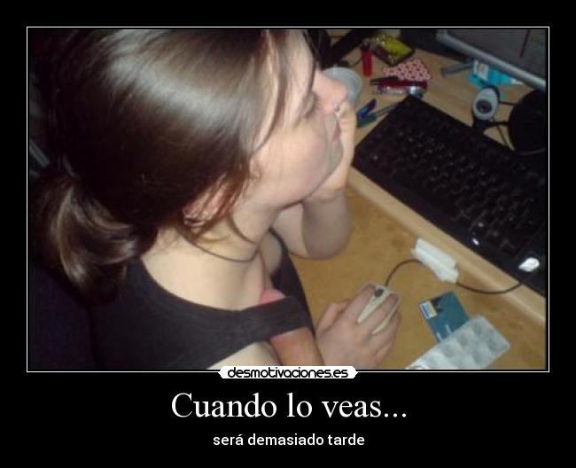 Cuando lo veas... -