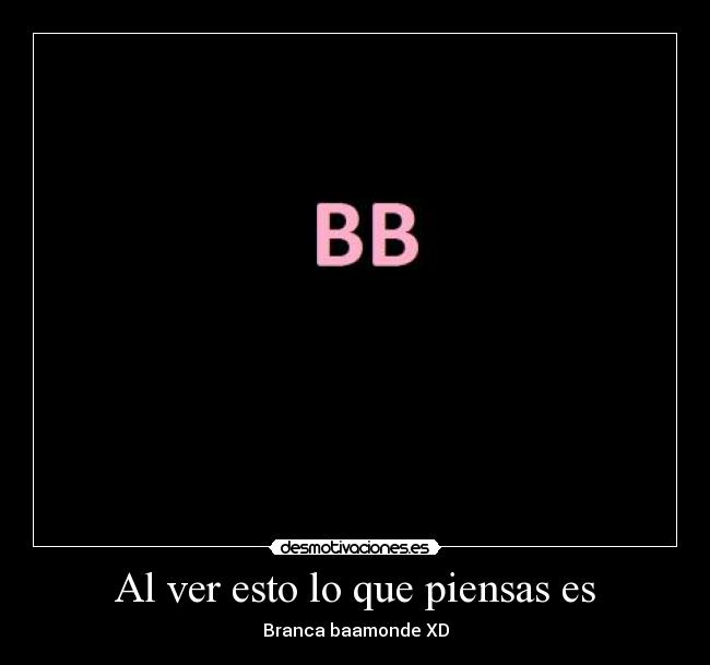 Al ver esto lo que piensas es -