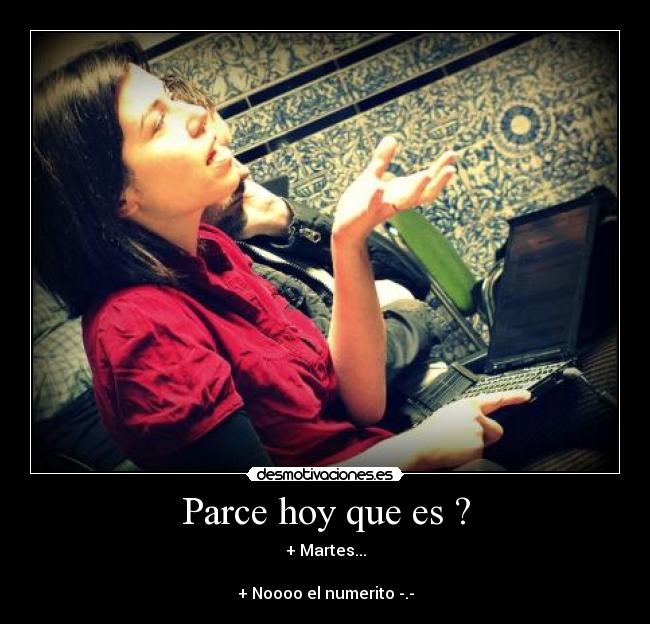 Parce hoy que es ? -