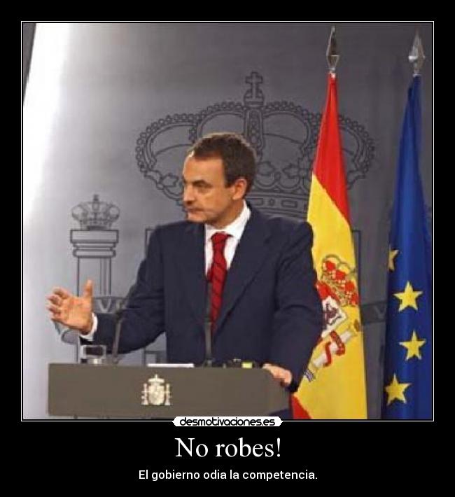 No robes! - El gobierno odia la competencia.