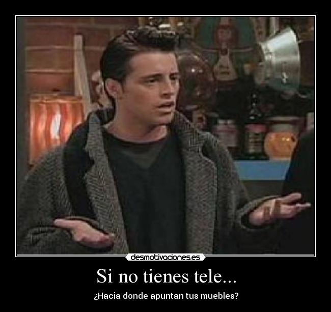 Si no tienes tele... - ¿Hacia donde apuntan tus muebles?