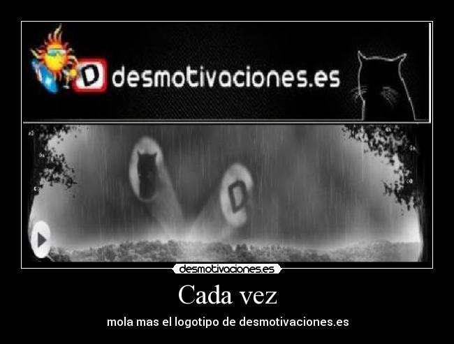 Cada vez - mola mas el logotipo de desmotivaciones.es