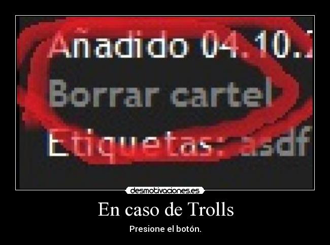 En caso de Trolls - Presione el botón.