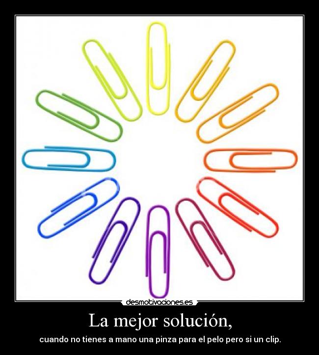 La mejor solución, - cuando no tienes a mano una pinza para el pelo pero si un clip.