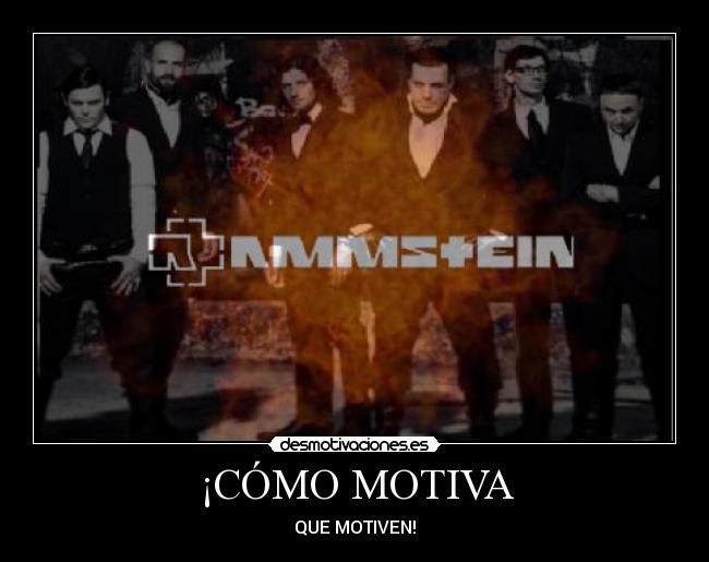 ¡CÓMO MOTIVA - QUE MOTIVEN!